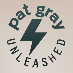PAT GRAY UNLEASHED